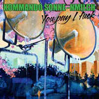 Kommando Sonne-nmilch - You pay... LP