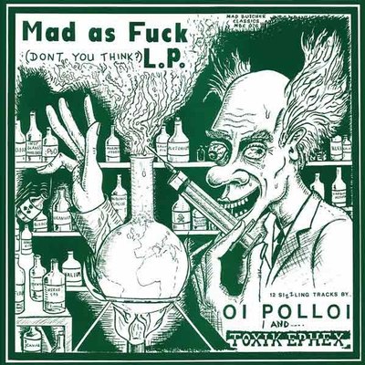 Oi Polloi / Toxik Ephex - Mad as fuck Split-LP